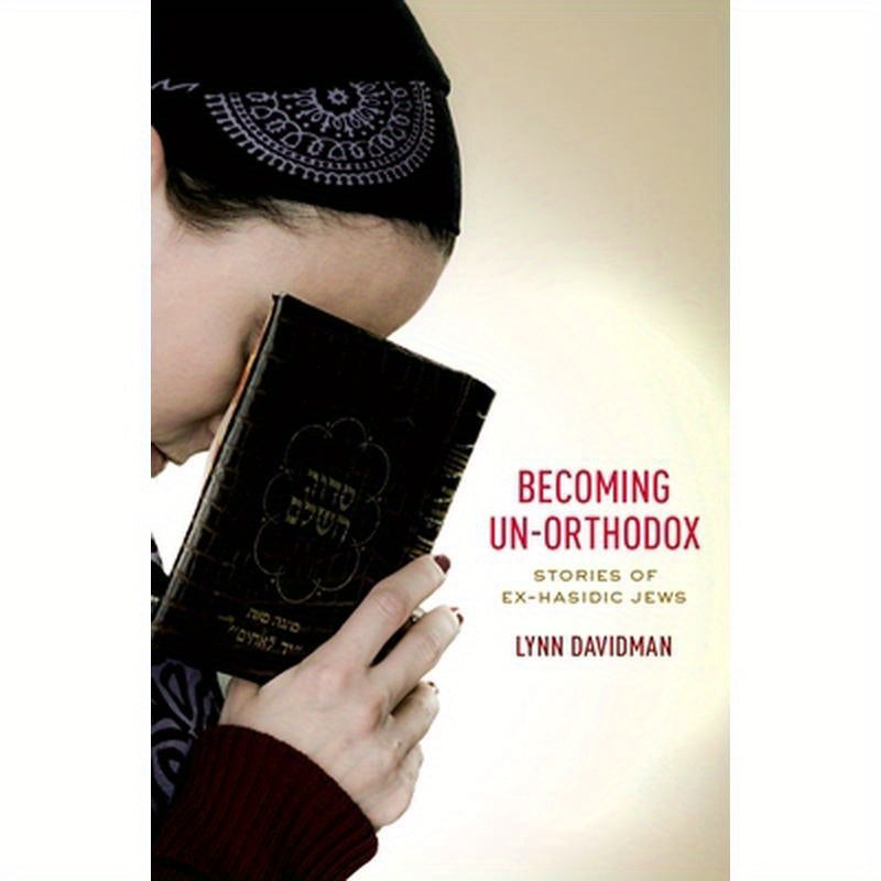 Becoming Un-Orthodox: Stories of Ex-Hasidic Jews