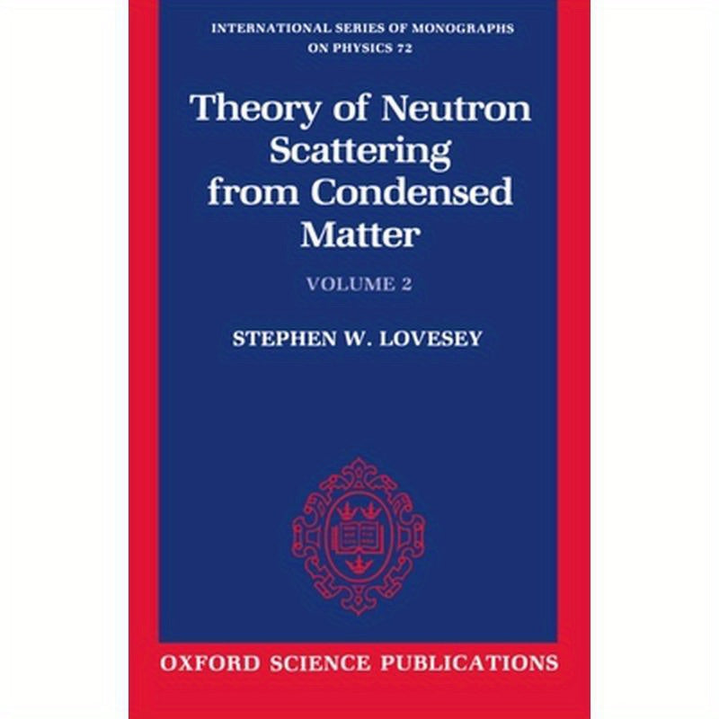 The Theory of Neutron Scattering from Condensed Matter: Volume II