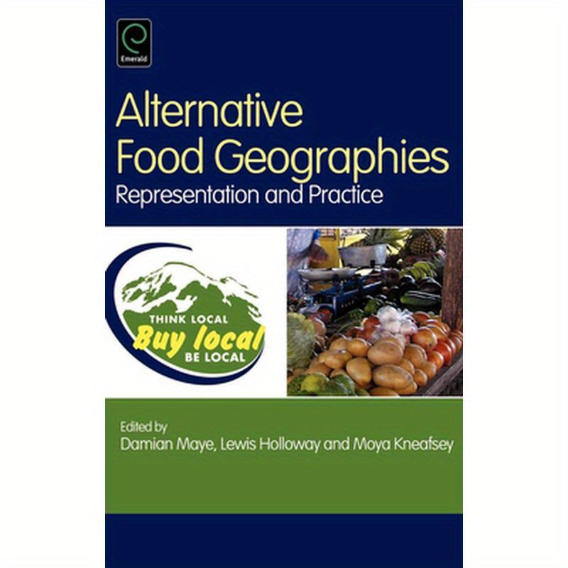 Alternative Food Geographies: Representation and Practice