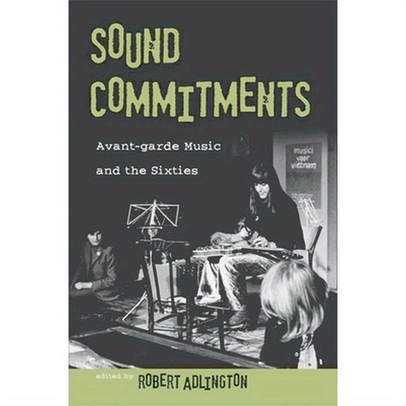 Sound Commitments: Avant-Garde Music and the Sixties