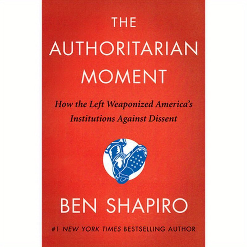 The Authoritarian Moment: How the Left Weaponized America's Institutions Against Dissent