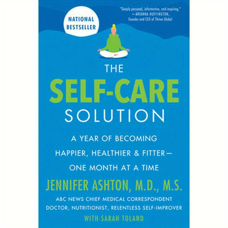 The Self-Care Solution: A Year of Becoming Happier, Healthier, and Fitter--One Month at a Time