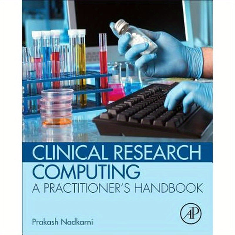 Clinical Research Computing: A Practitioner's Handbook