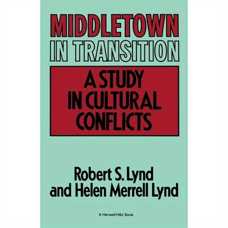 Middletown in Transition: A Study in Cultural Conflicts