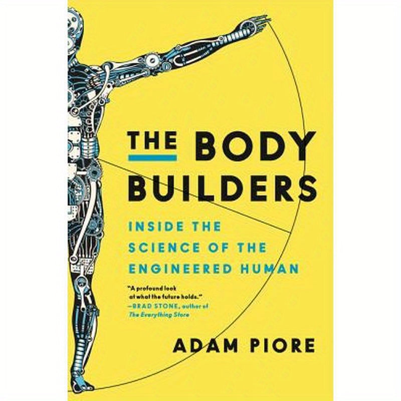 The Body Builders: Inside the Science of the Engineered Human