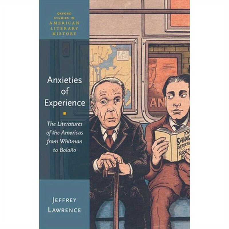 Anxieties of Experience: The Literatures of the Americas from Whitman to Bolaño