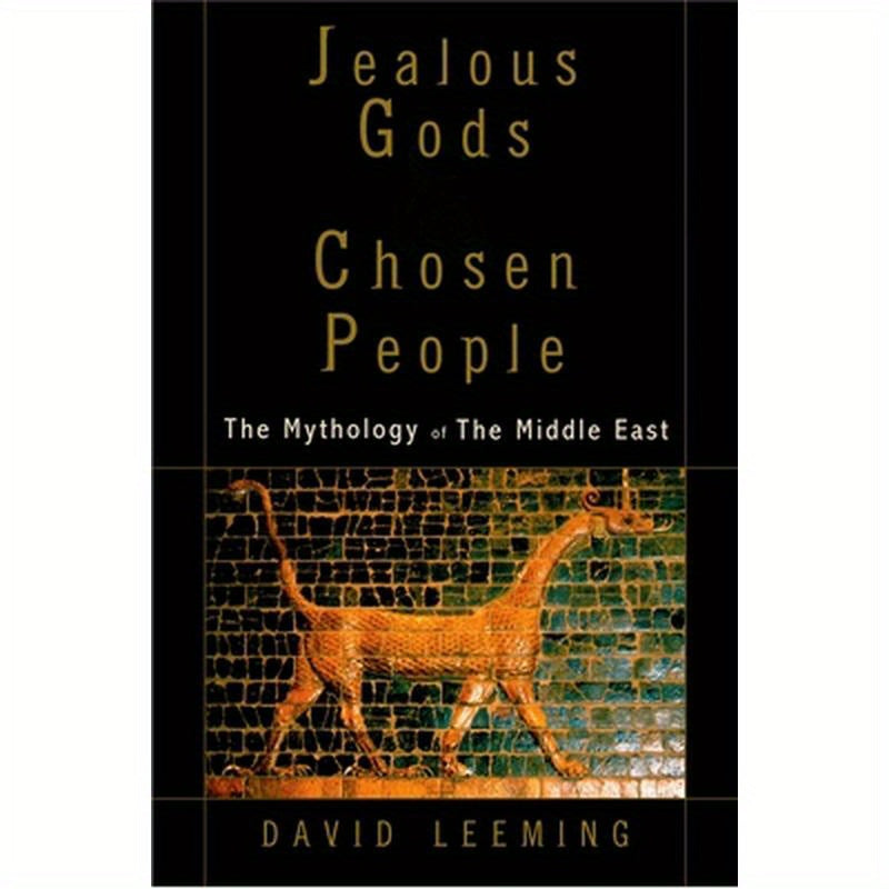 Jealous Gods and Chosen People: The Mythology of the Middle East