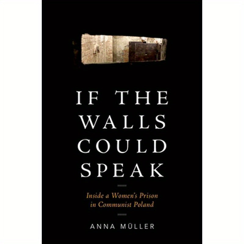 If the Walls Could Speak: Inside a Women's Prison in Communist Poland