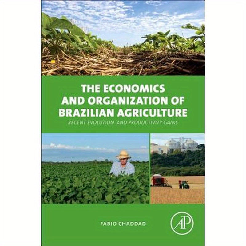 The Economics and Organization of Brazilian Agriculture: Recent Evolution and Productivity Gains