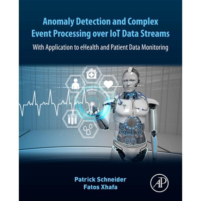 Anomaly Detection and Complex Event Processing Over Iot Data Streams: With Application to Ehealth and Patient Data Monitoring
