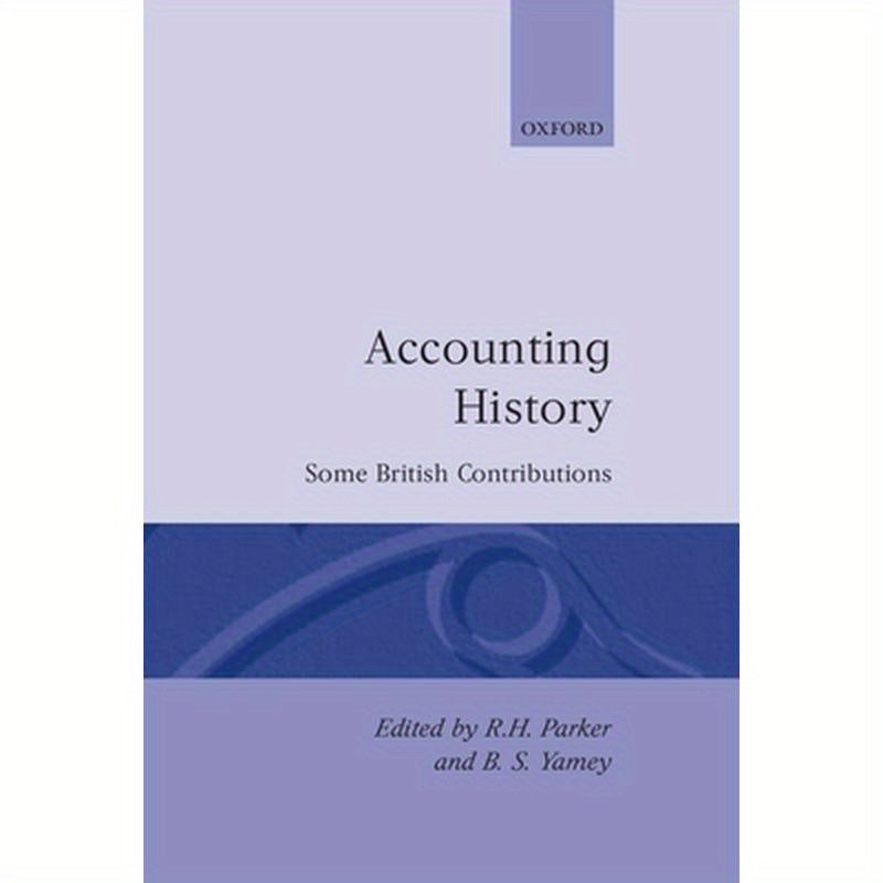 Accounting History: Some British Contributions