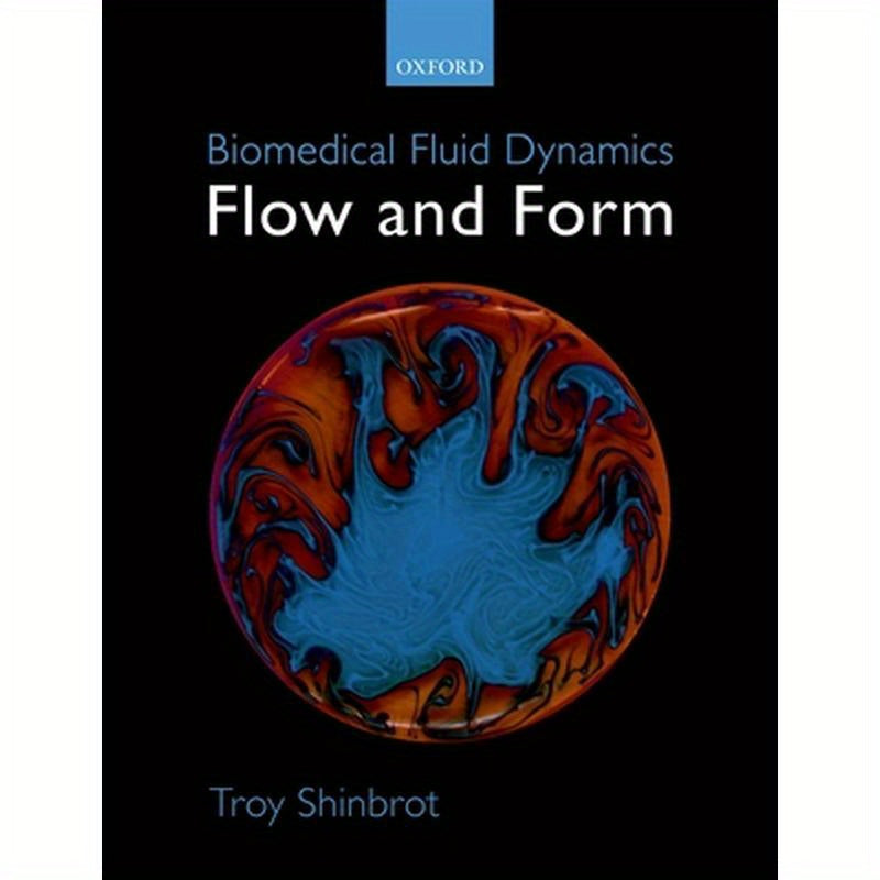 Biomedical Fluid Dynamics: Flow and Form