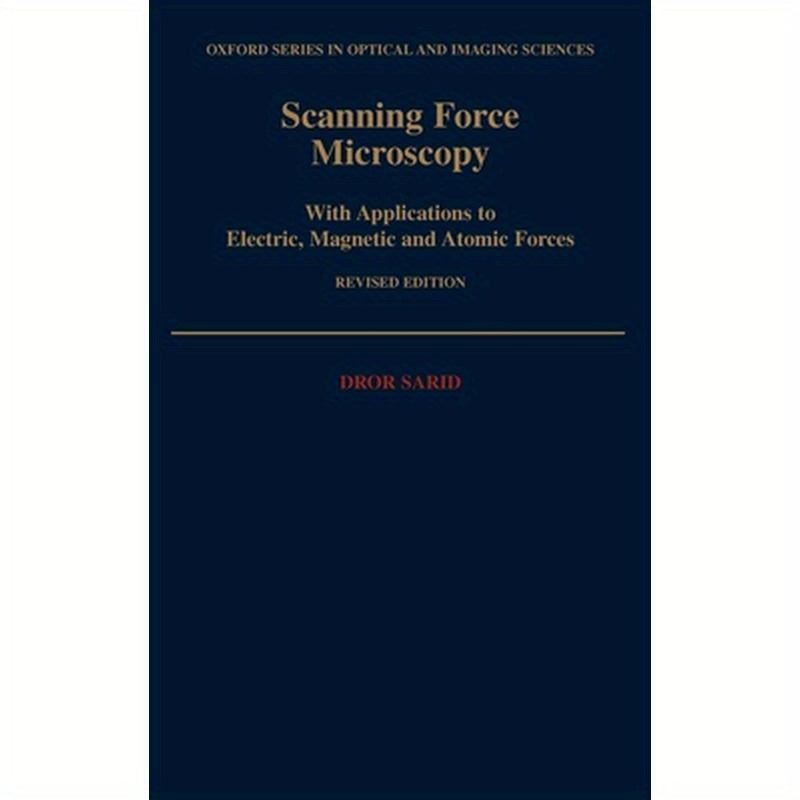 Scanning Force Microscopy: With Applications to Electric, Magnetic, and Atomic Forces