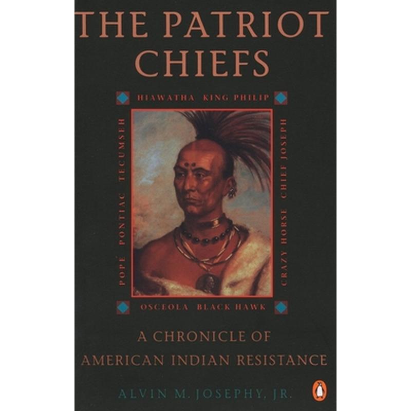 The Patriot Chiefs: A Chronicle of American Indian Resistance; Revised Edition
