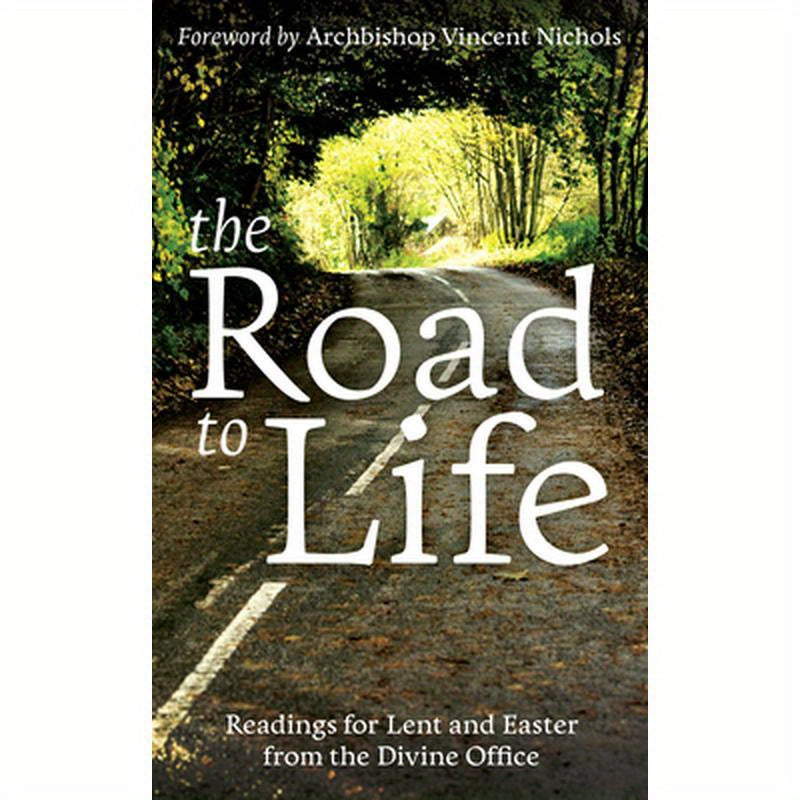 The Road to Life: Reading for Lent and Easter from the Divine Office