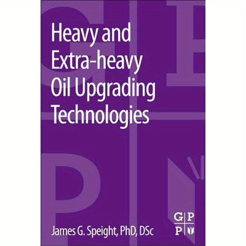 Heavy and Extra-Heavy Oil Upgrading Technologies