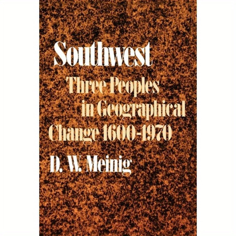 Southwest: Three Peoples in Geographical Change, 1600-1970