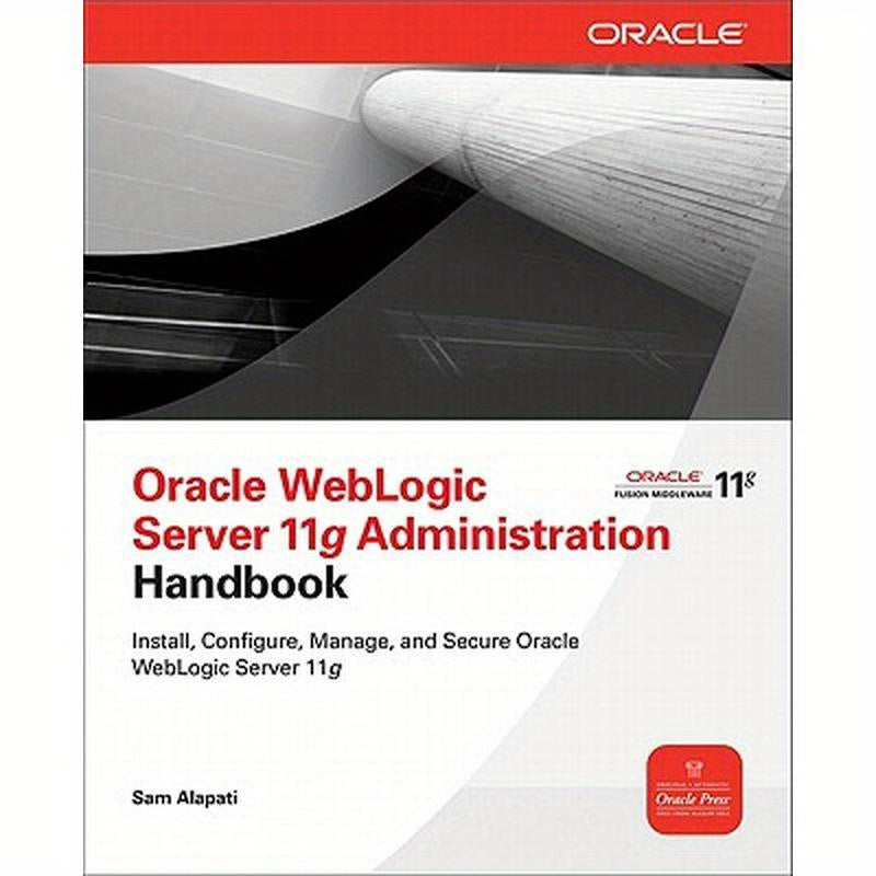 Oracle WebLogic Server 11g Administration Handbook