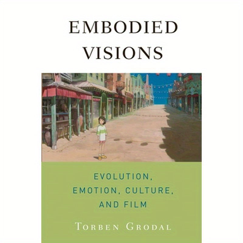 Embodied Visions: Evolution, Emotion, Culture, and Film