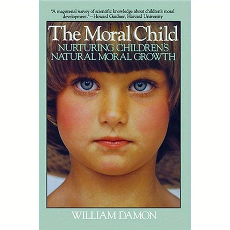 Moral Child: Nurturing Children's Natural Moral Growth