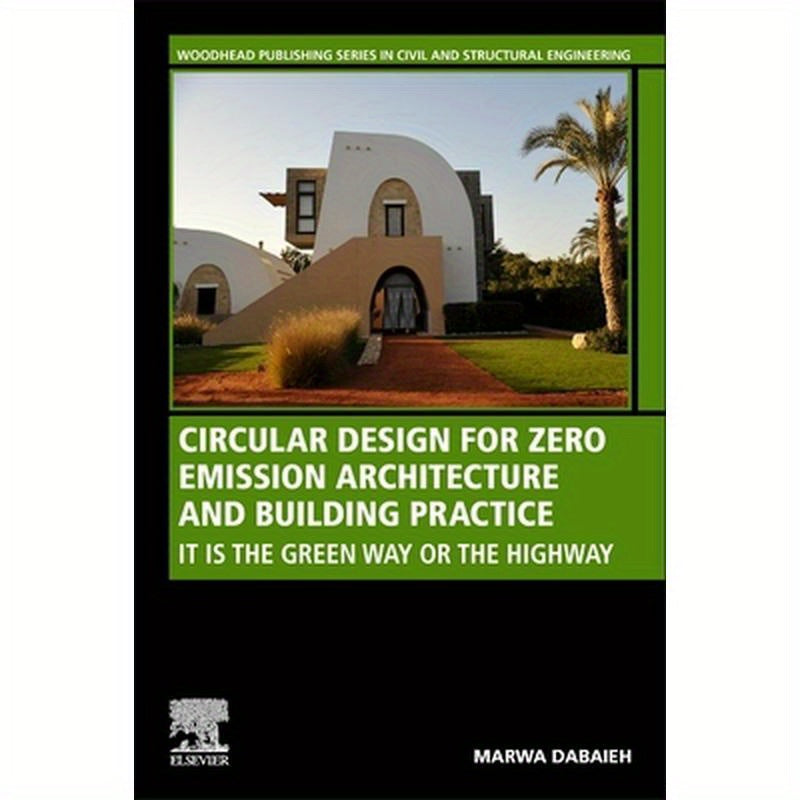 Circular Design for Zero Emission Architecture and Building Practice: It Is the Green Way or the Highway