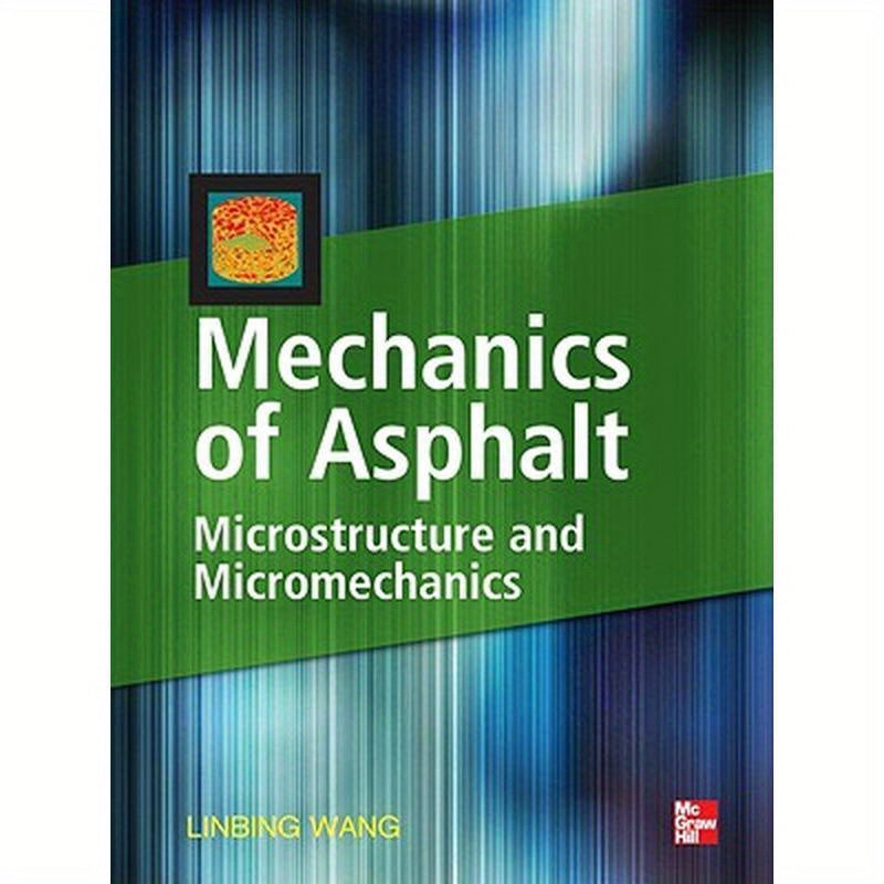 Mechanics of Asphalt: Microstructure and Micromechanics: Microstructure and Micromechanics