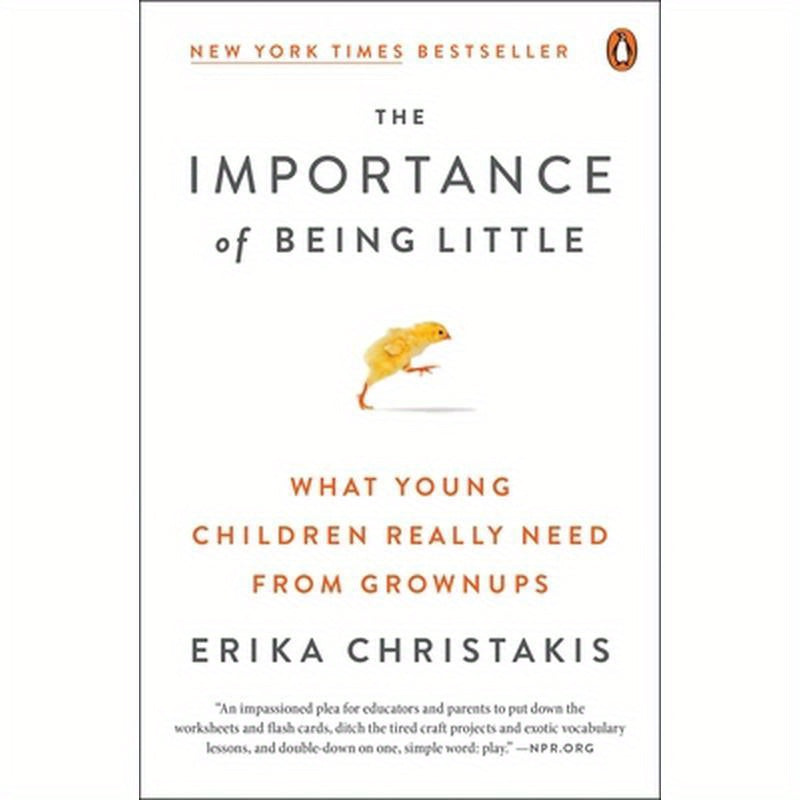 The Importance of Being Little: What Young Children Really Need from Grownups