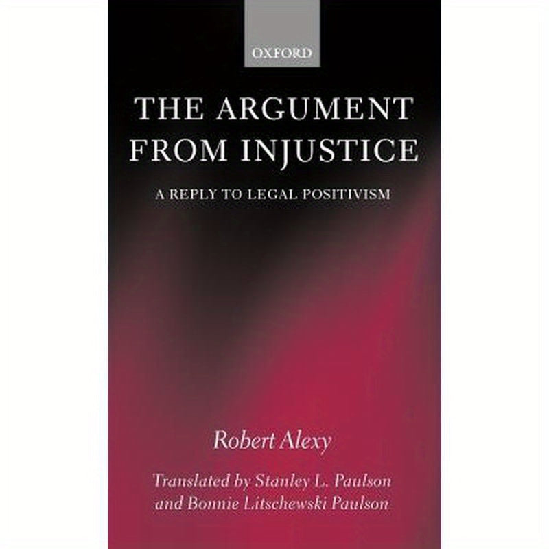 The Argument from Injustice: A Reply to Legal Positivism