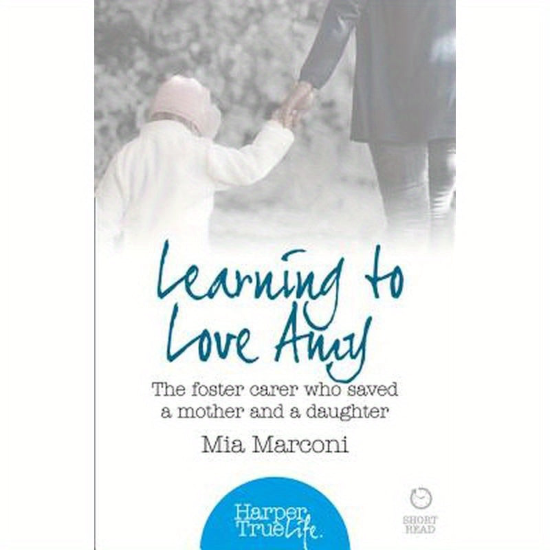 Learning to Love Amy: The foster carer who saved a mother and a daughter