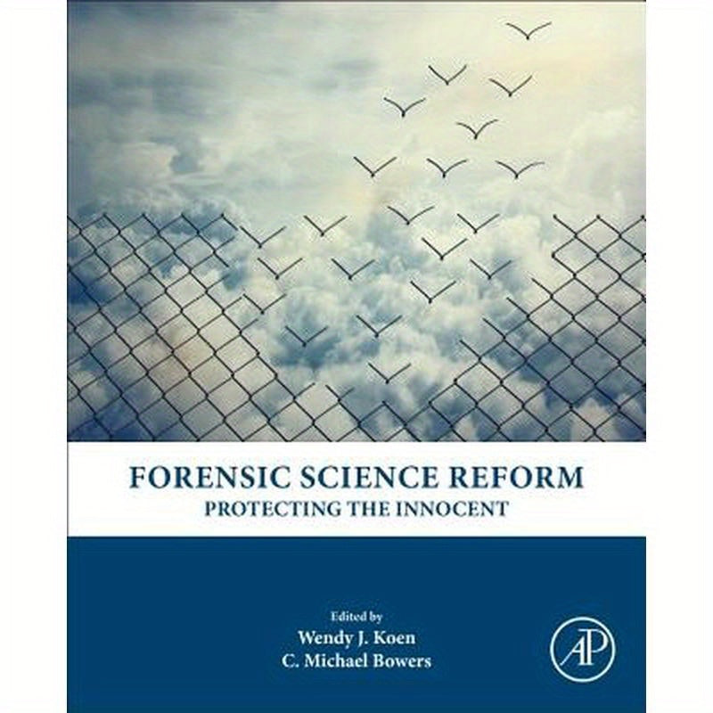 Forensic Science Reform: Protecting the Innocent