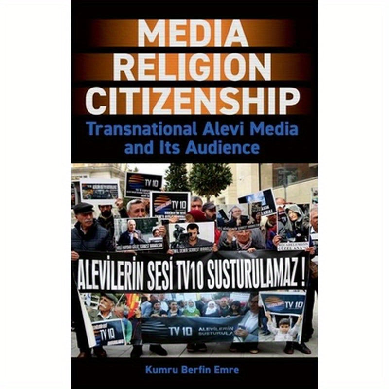 Media, Religion, Citizenship: Transnational Alevi Media and Its Audience