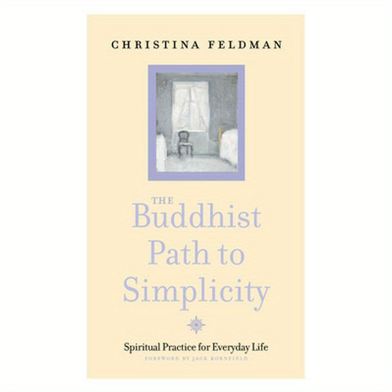 The Buddhist Path to Simplicity: Spiritual Practice in Everyday Life