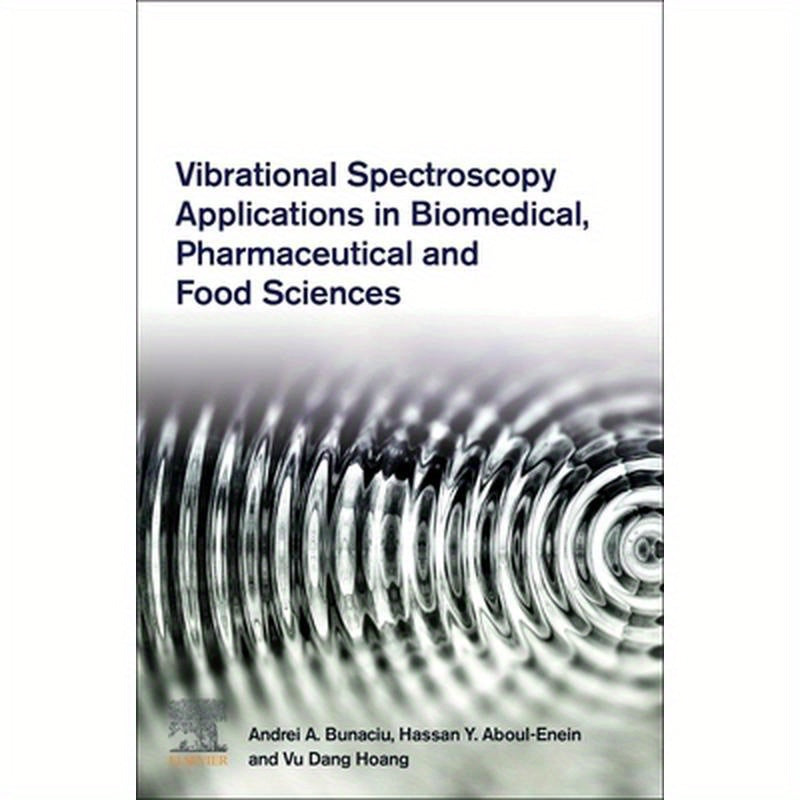 Vibrational Spectroscopy Applications in Biomedical, Pharmaceutical and Food Sciences