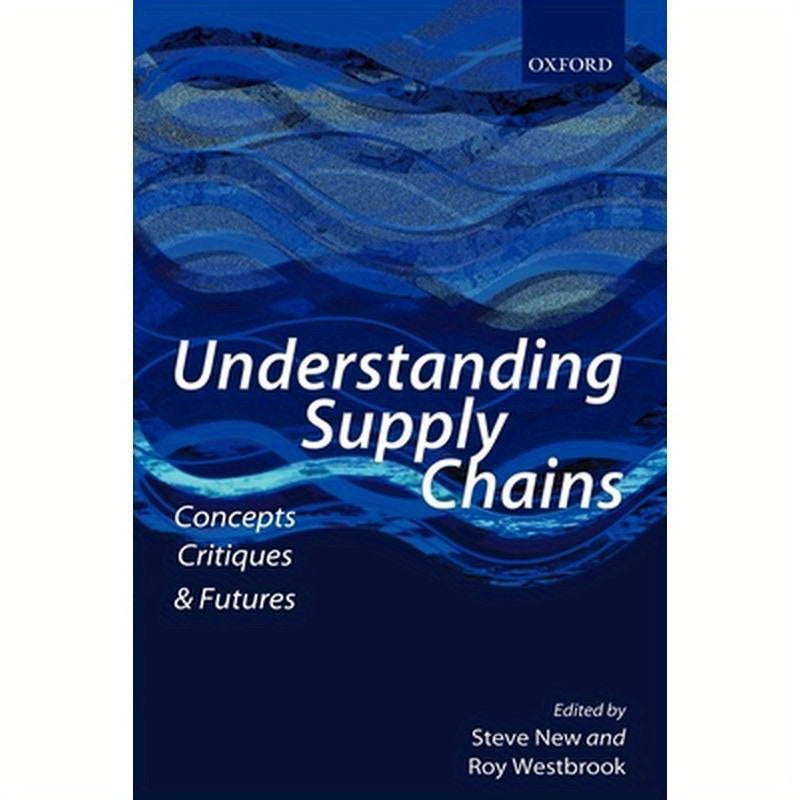 Understanding Supply Chains: Concepts, Critiques, and Futures