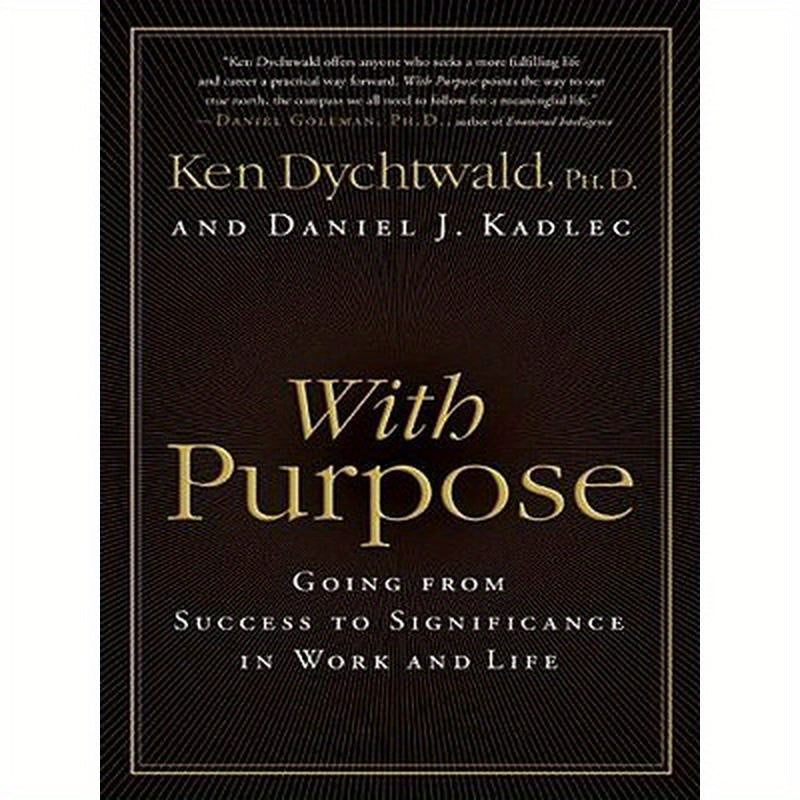 With Purpose: Going from Success to Significance in Work and Life