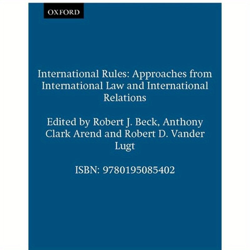 International Rules: Approaches from International Law and International Relations
