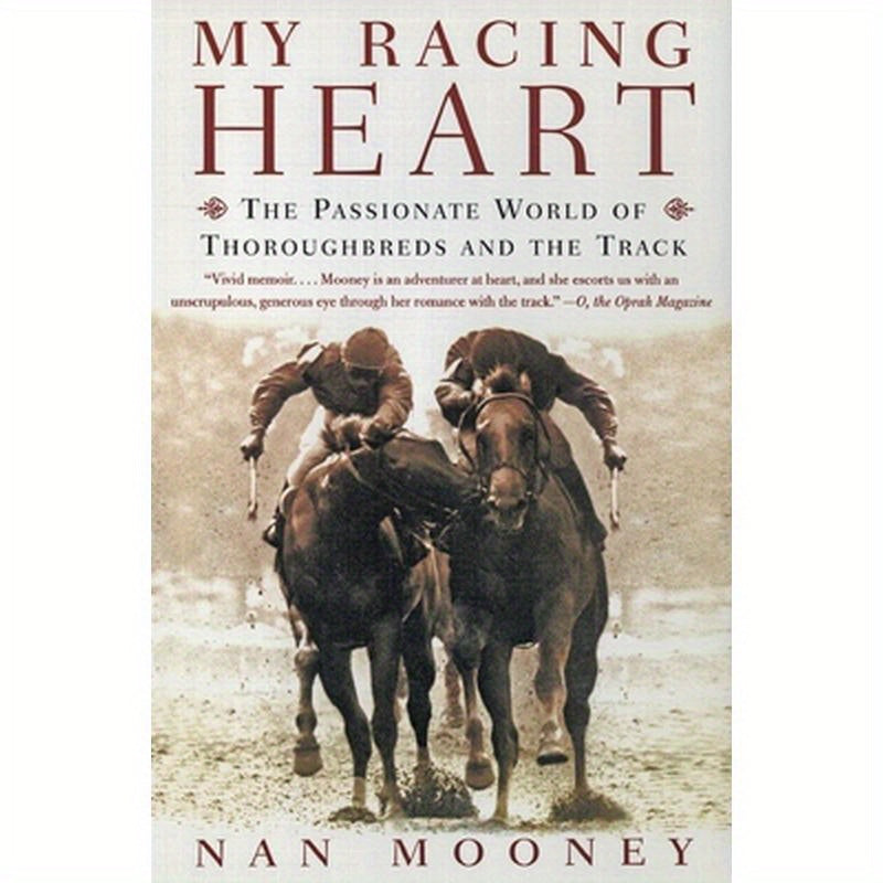 My Racing Heart: The Passionate World of Thoroughbreds and the Track