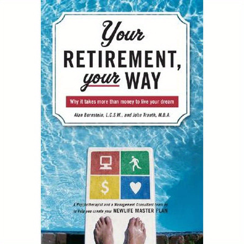 Your Retirement, Your Way: Why it takes more than money to live your dream