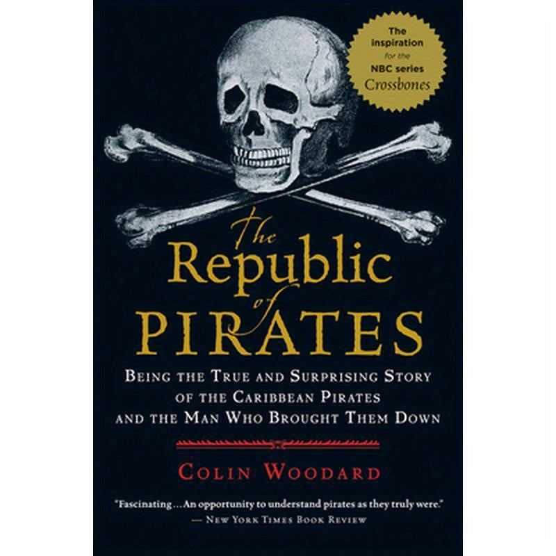 The Republic of Pirates: Being the True and Surprising Story of the Caribbean Pirates and the Man Who Brought Them Down
