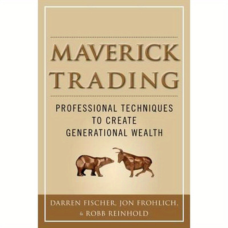 Maverick Trading: Proven Strategies for Generating Greater Profits from the Award-Winning Team at Maverick Trading