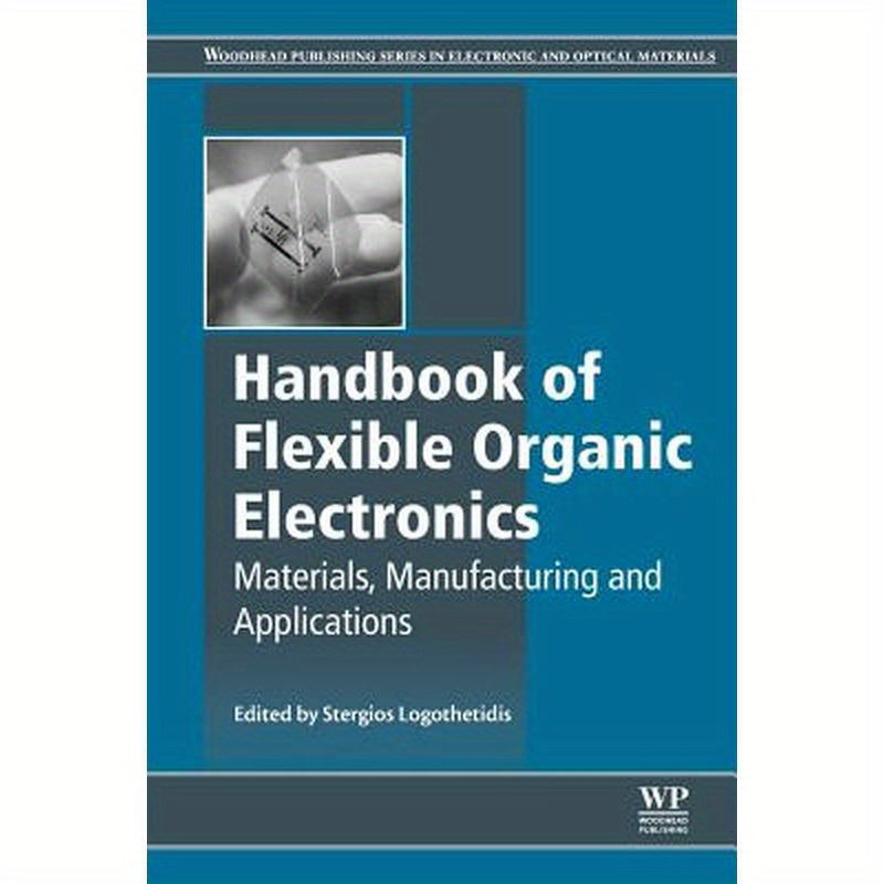 Handbook of Flexible Organic Electronics: Materials, Manufacturing and Applications