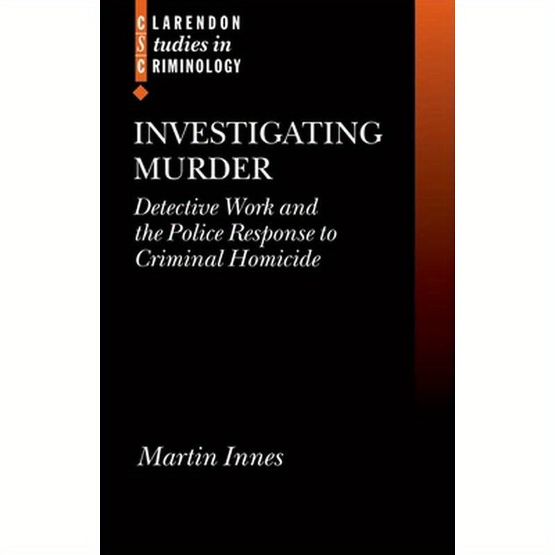 Investigating Murder: Detective Work and the Police Response to Criminal Homicide