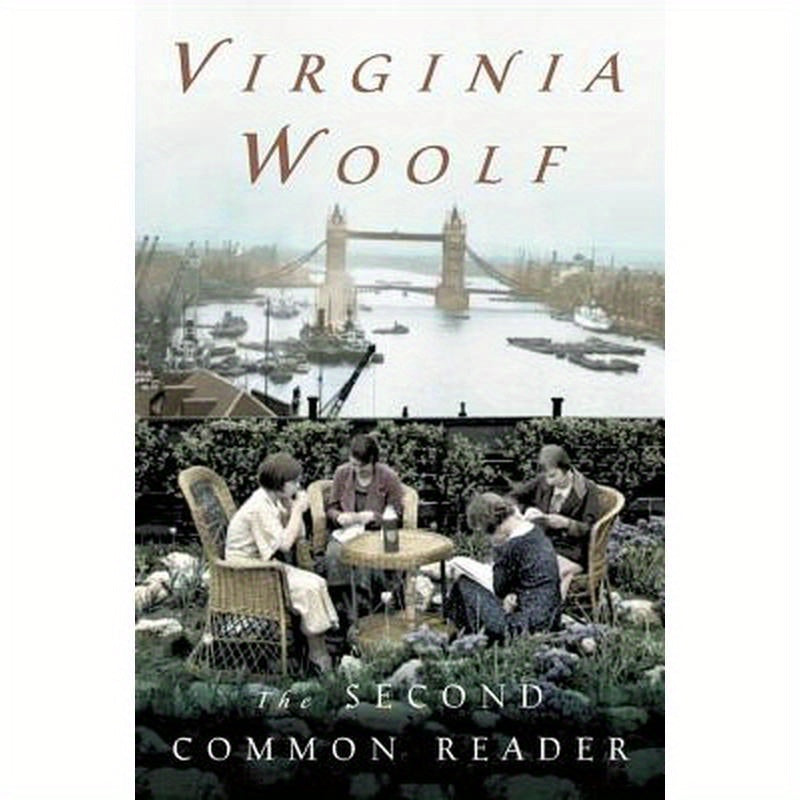 The Second Common Reader: The Virginia Woolf Library Annotated Edition