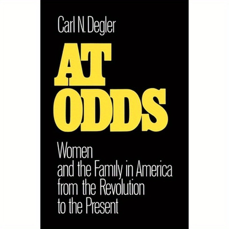 At Odds: Women and the Family in America from the Revolution to the Present