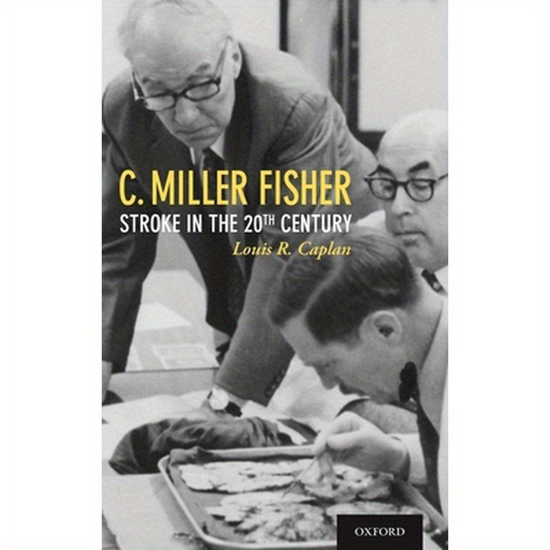 C. Miller Fisher: Stroke in the 20th Century