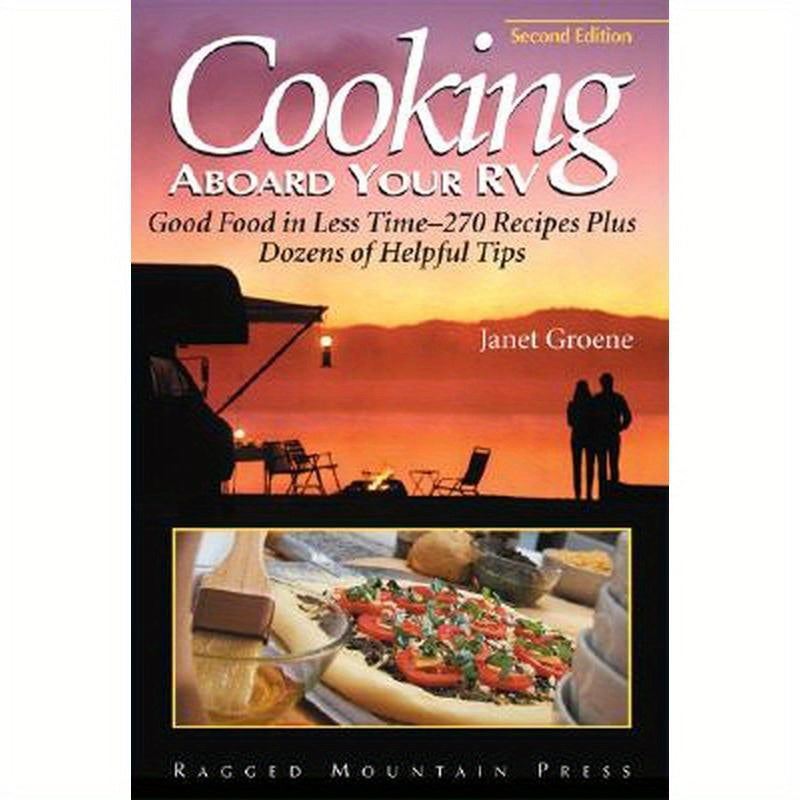Cooking Aboard Your RV: Good Food in Less Time-More Than 300 Recipes and Tips