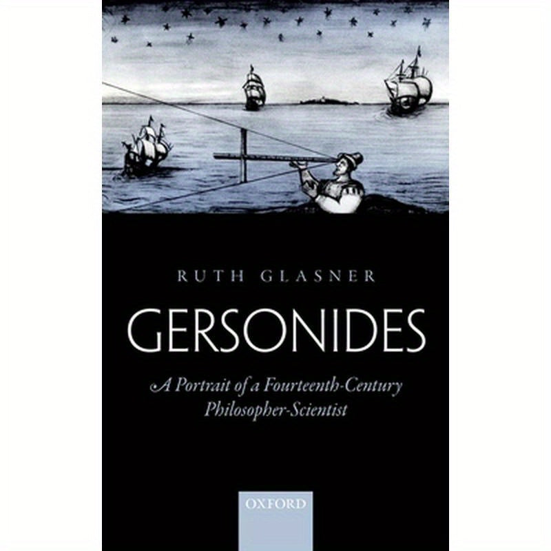 Gersonides: A Portrait of a Fourteenth-Century Philosopher-Scientist