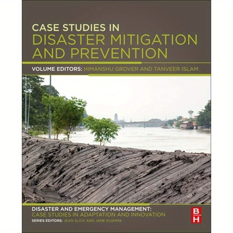 Case Studies in Disaster Mitigation and Prevention: Disaster and Emergency Management: Case Studies in Adaptation and Innovation Series