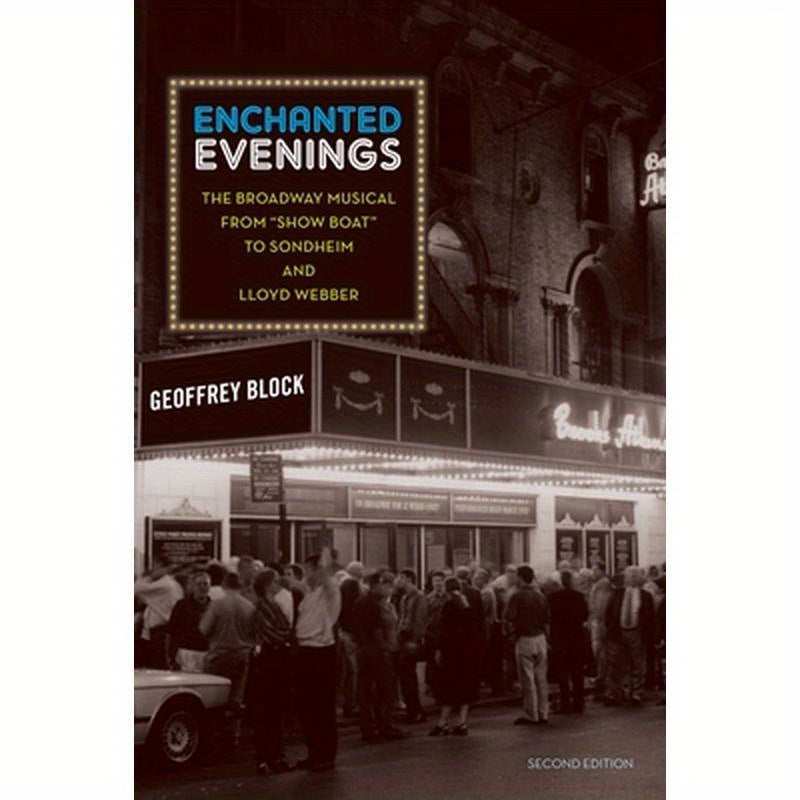 Enchanted Evenings: The Broadway Musical from 'Show Boat' to Sondheim and Lloyd Webber