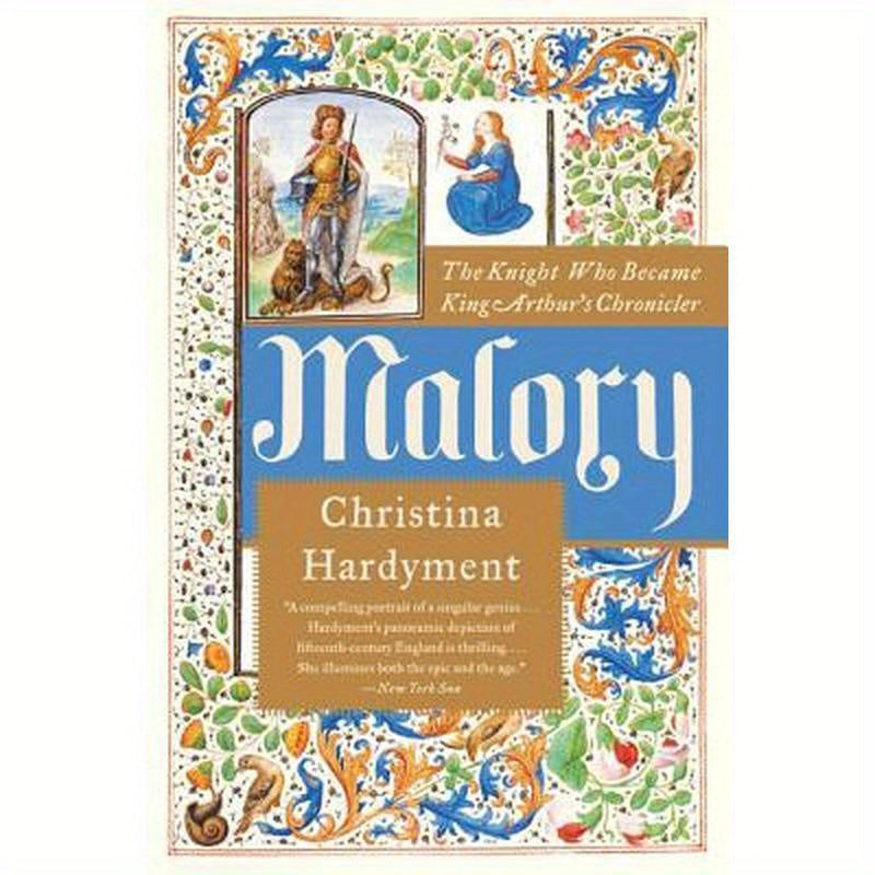 Malory: The Knight Who Became King Arthur's Chronicler